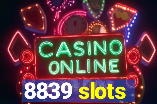 8839 slots